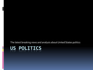 US POLITICS
The latest breaking news and analysis about United States politics
 