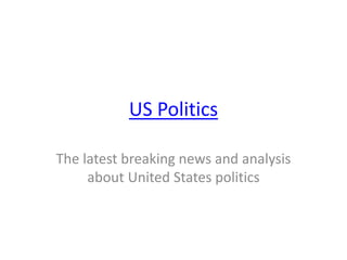 US Politics
The latest breaking news and analysis
about United States politics
 