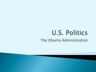 U.S. Politics The Obama Administration 
