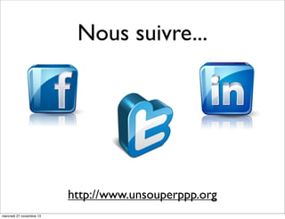 Nous suivre...

http://www.unsouperppp.org
mercredi 27 novembre 13

 