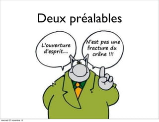 Deux préalables

mercredi 27 novembre 13

 