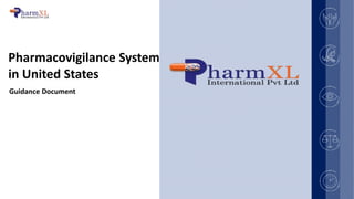 Pharmacovigilance System
in United States
Guidance Document
 