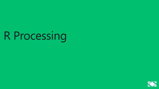 R Processing
 