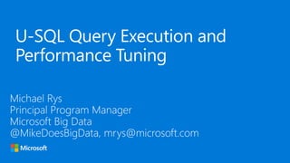 U-SQL Query Execution and
Performance Tuning
 