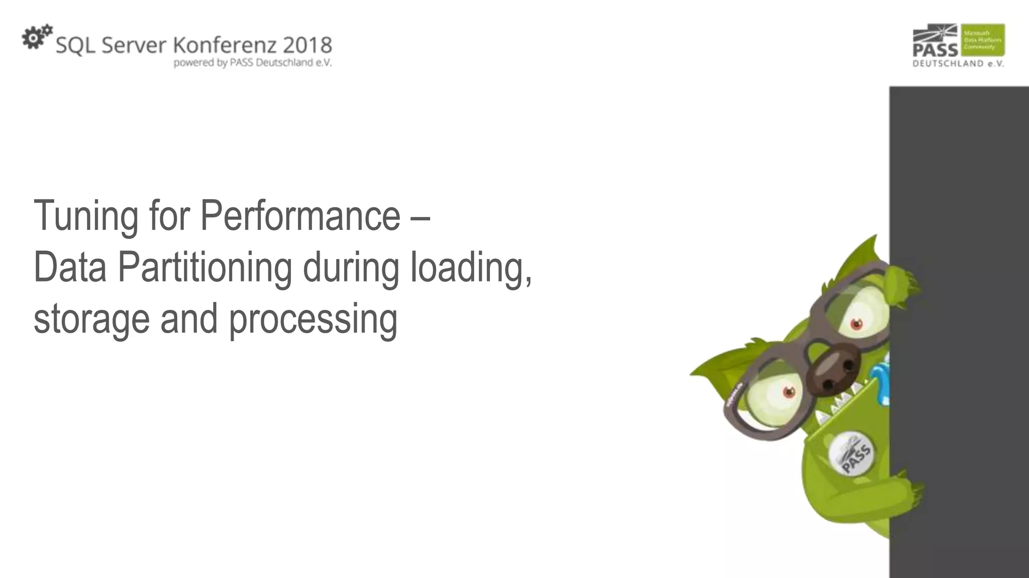 Tuning for Performance –
Data Partitioning during loading,
storage and processing
 