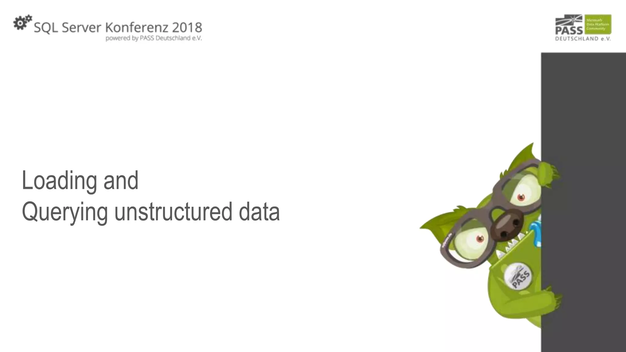 Loading and
Querying unstructured data
 