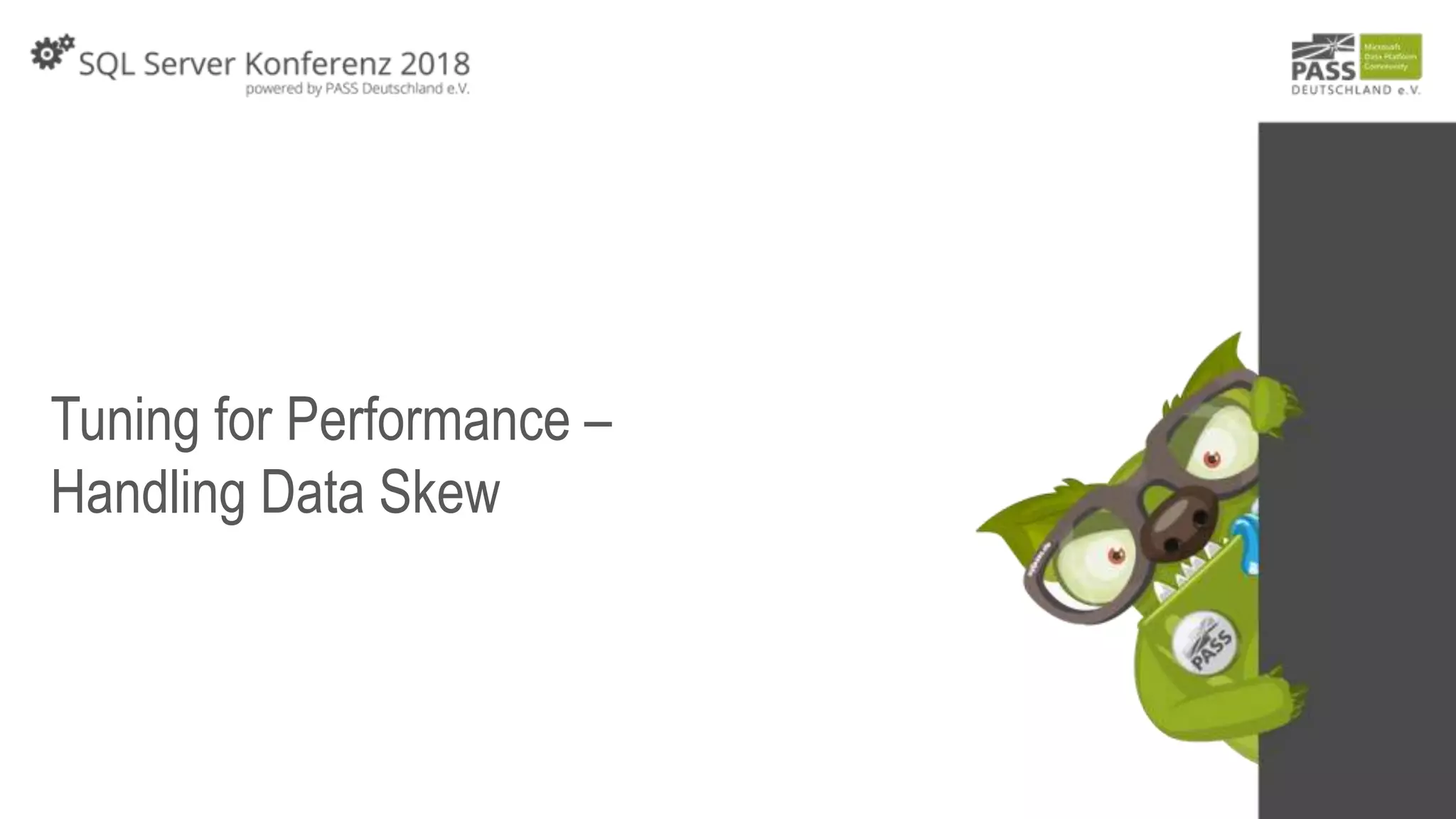 Tuning for Performance –
Handling Data Skew
 