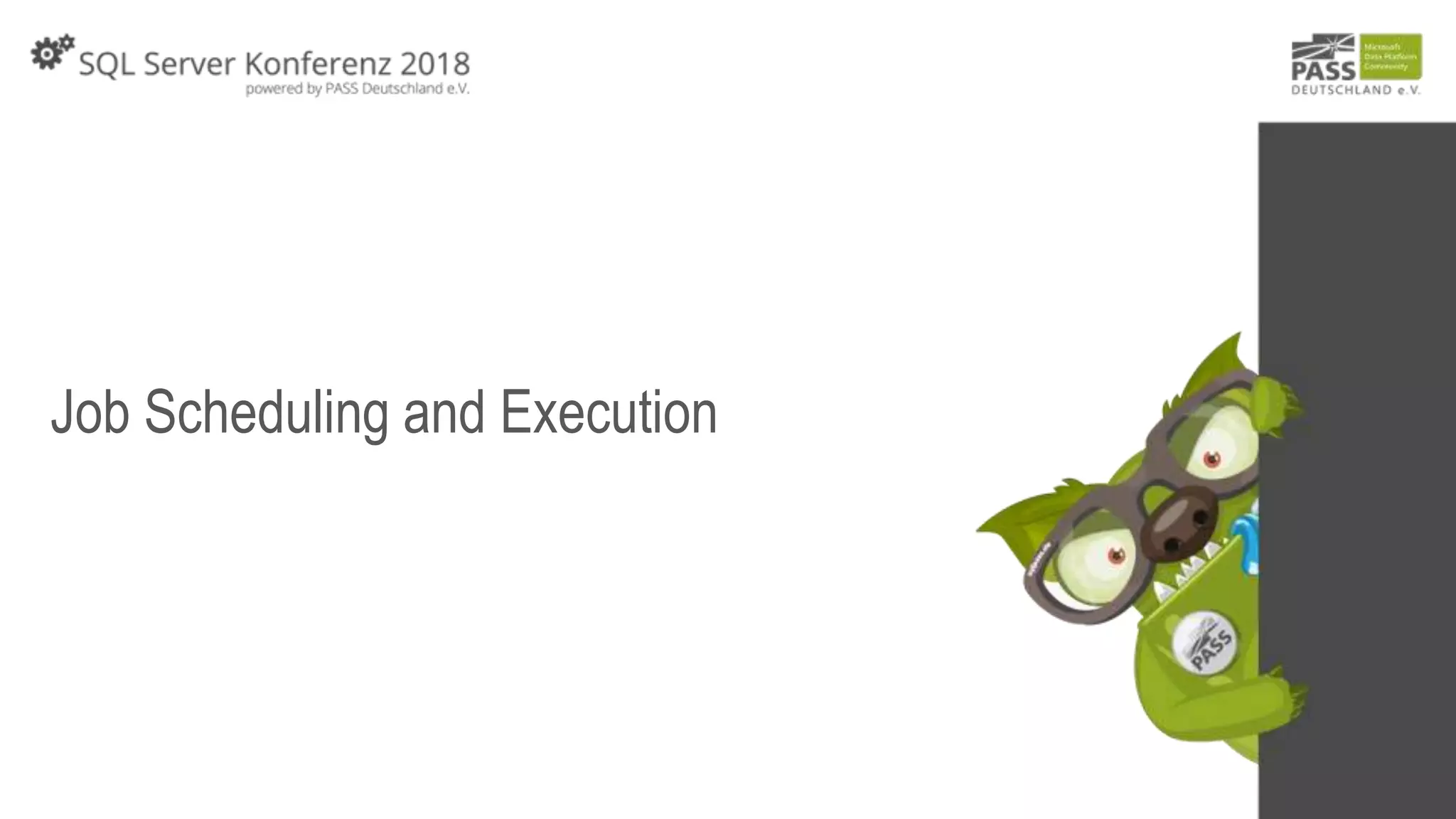 Job Scheduling and Execution
 