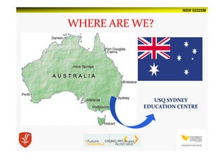 NSW 02225M
USQ SYDNEY
EDUCATION CENTRE
USQSEC PPT-V1.2015
 