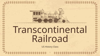 The Transcontinental Railroad and Westward Expansion in U.S. History | PPTX