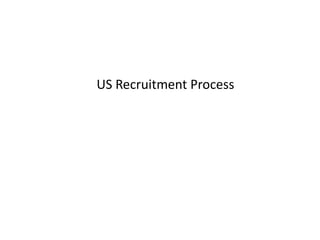 US Recruitment Process
 
