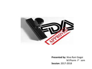 Presented by: Niva Rani Gogoi
M.Pharm Ist sem
Session: 2017-2018
 