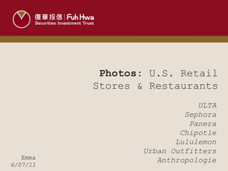 Emma 6/07/11 Photos:  U.S. Retail Stores & Restaurants ULTA Sephora Panera Chipotle Lululemon Urban Outfitters Anthropologie 