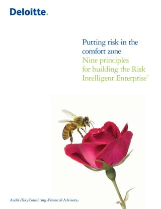 Putting risk in the
comfort zone
Nine principles
for building the Risk
Intelligent Enterprise
                     TM
 