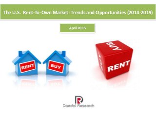 The U.S. Rent-To-Own Market: Trends and Opportunities (2014-2019)
April 2015
 