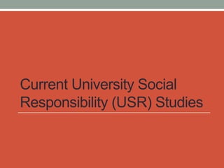 Current University Social
Responsibility (USR) Studies
 