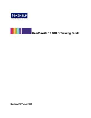 Read&Write 10 GOLD Training Guide
    .




Revised 10th Jan 2011
 