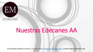 Nuestras Edecanes AA
ELITE MODELS AGENCY, SA DE CV | 55-4161-4253 | WWW.ELITEMODELS.MX | CONTACTO@ELITEMODELS.MX
 
