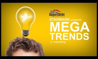 STARMARK presents

MEGA
TRENDS
in marketing

 