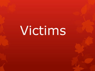 Victims
 