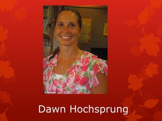 Dawn Hochsprung
 