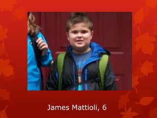 James Mattioli, 6
 