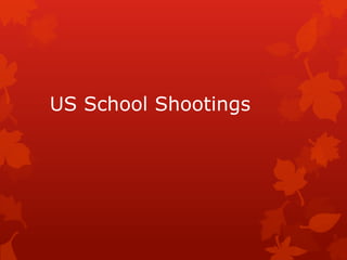 US School Shootings
 