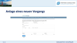 www.poertner-consulting.de
Folie 11
Anlage eines neuen Vorgangs
 