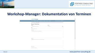 www.poertner-consulting.de
Folie 22
Workshop-Manager: Dokumentation von Terminen
 