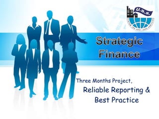 Three Months Project,
Reliable Reporting &
Best Practice
 