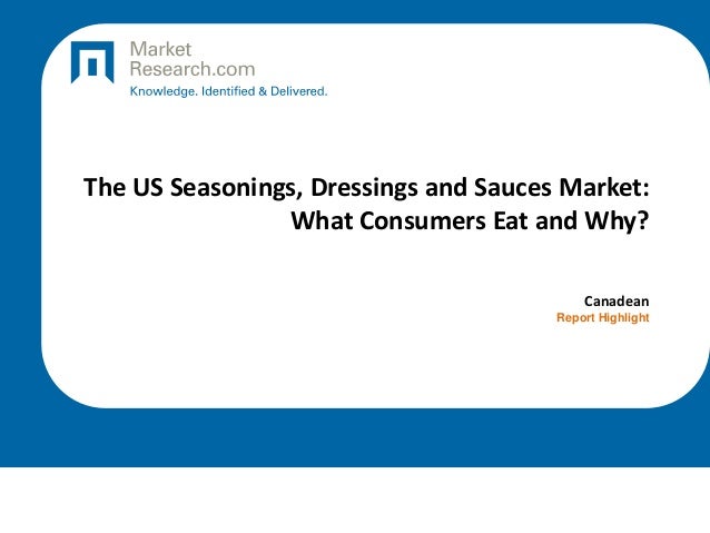 The US Seasonings, Dressings and Sauces Market:
What Consumers Eat and Why?
Canadean
Report Highlight
 