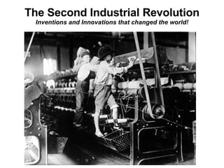 The Second Industrial Revolution Inventions and Innovations that changed the world! 