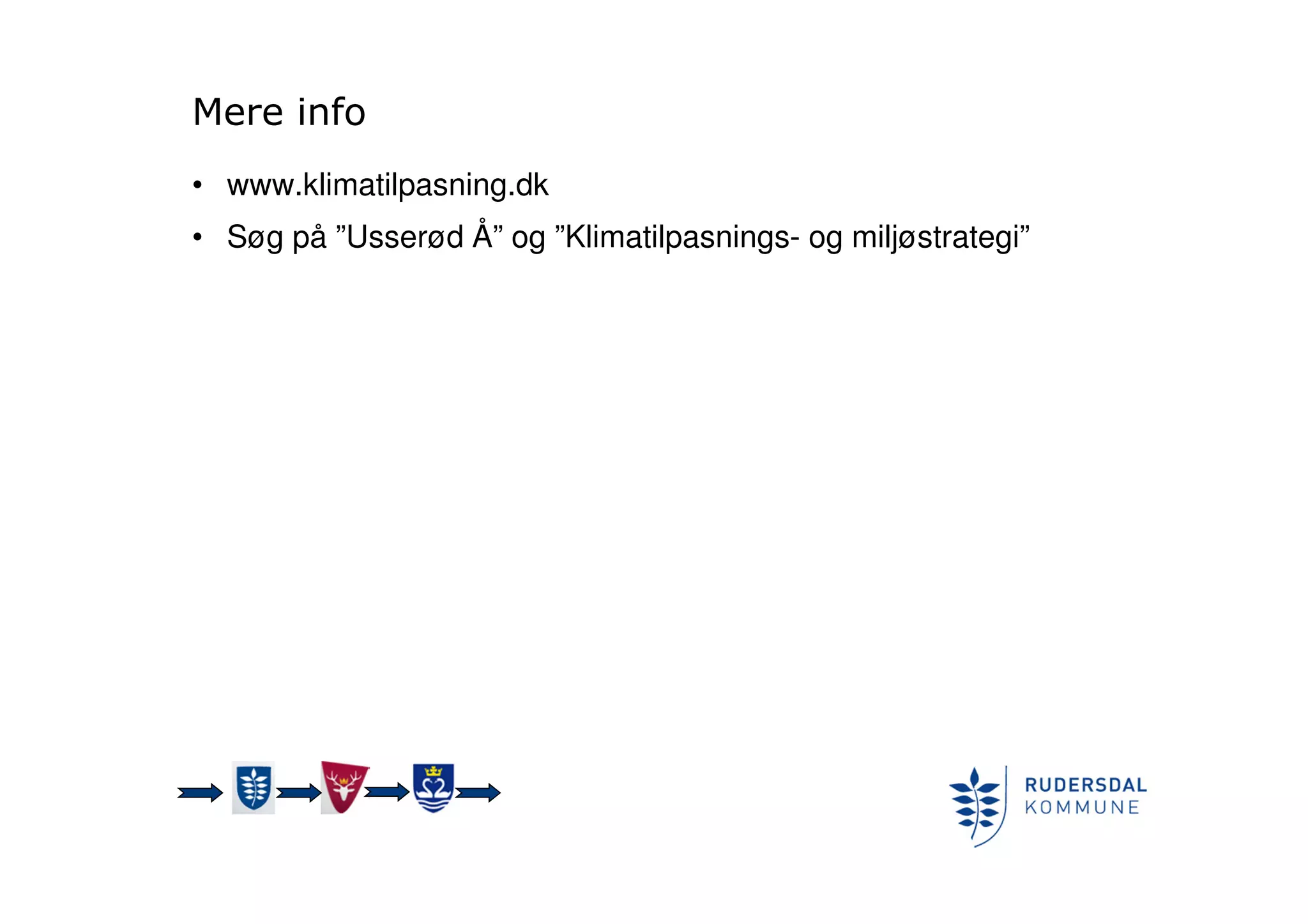 Mere info
• www.klimatilpasning.dk
• Søg på ”Usserød Å” og ”Klimatilpasnings- og miljøstrategi”
 