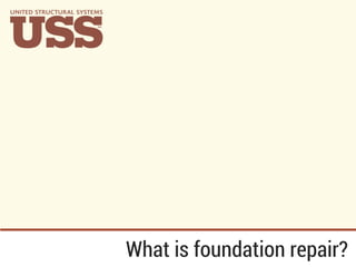 What is foundation repair?
 