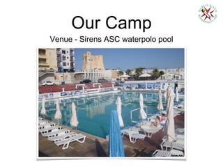 Our Camp
Venue - Sirens ASC waterpolo pool
 