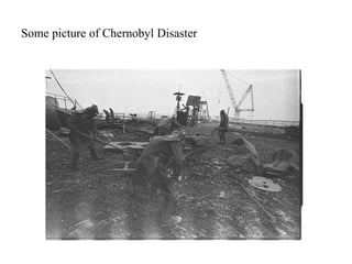 Some picture of Chernobyl Disaster
 