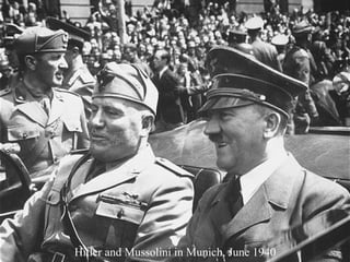 Hitler and Mussolini in Munich, June 1940
 
