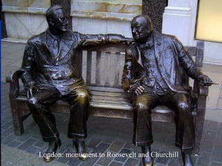 London: monument to Roosevelt and Churchill
 