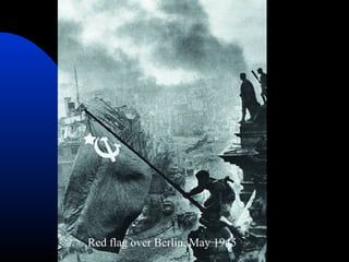 Red flag over Berlin, May 1945
 