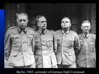 Berlin, 1945: surrender of German High Command
 