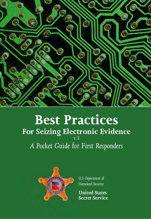 Best Practices For Seizing Electronic Evidence v.3 A Pocket Guide