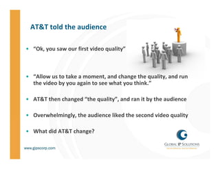 AT&T told the audience

• “Ok, you saw our first video quality”



• “Allow us to take a moment, and change the quality, a...