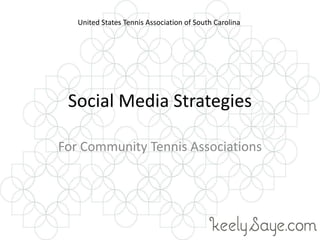 Social Media Strategies For Community Tennis Associations United States Tennis Association of South Carolina 