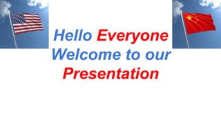 Hello Everyone
Welcome to our
Presentation
 