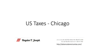 US Taxes - Chicago
http://advancedamericantax.com/
 