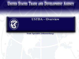 USTDA – Overview


            Ryan Blumenow
Trade Specialist (Johannesburg)
 