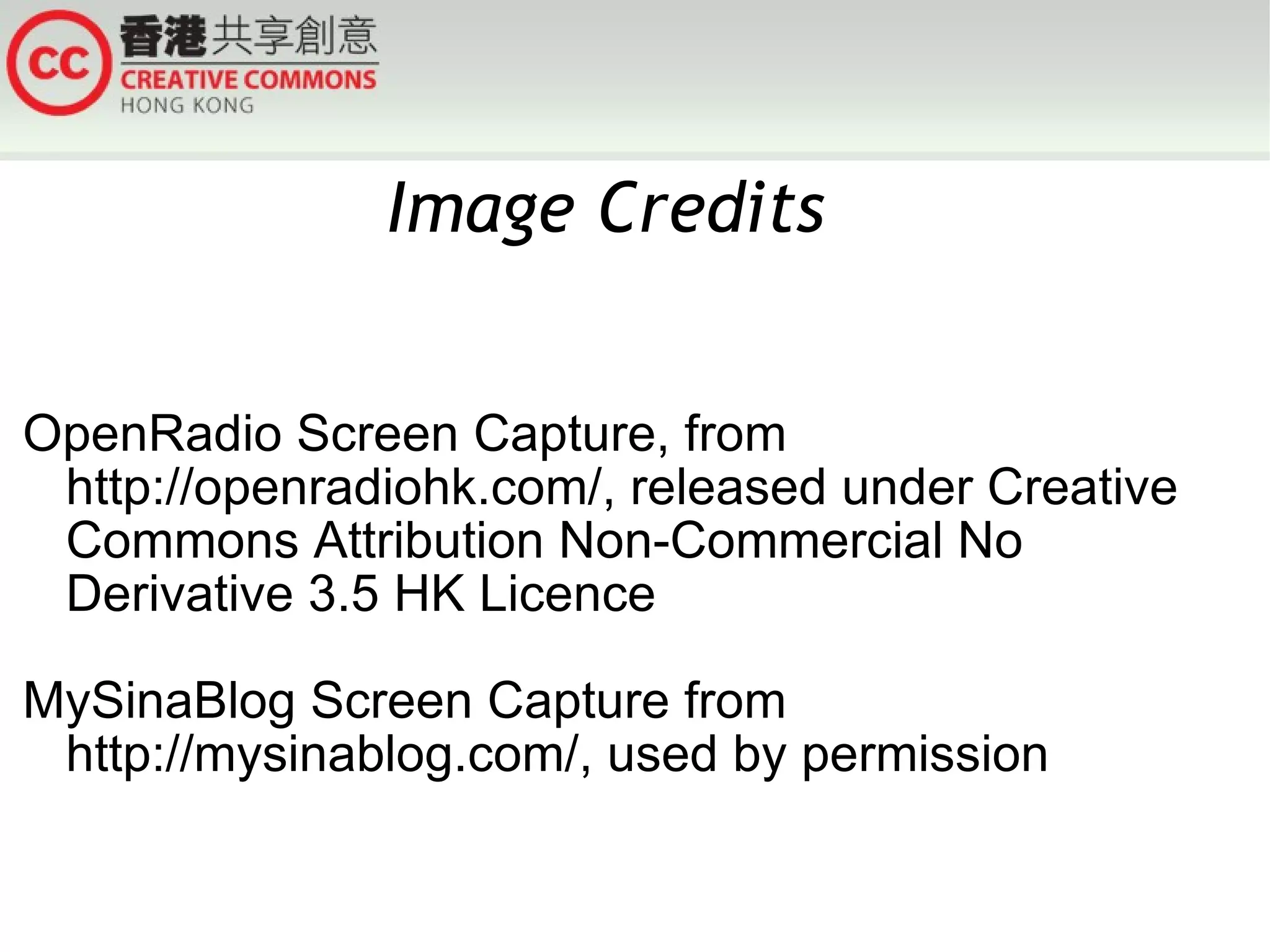 Image Credits  OpenRadio Screen Capture, from http://openradiohk.com/, released under Creative Commons Attribution Non-Commercial No Derivative 3.5 HK Licence MySinaBlog Screen Capture from http://mysinablog.com/, used by permission 