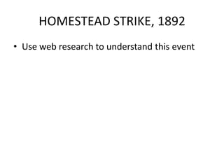 HOMESTEAD STRIKE, 1892Use web research to understand this event