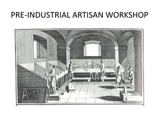 PRE-INDUSTRIAL ARTISAN WORKSHOP
