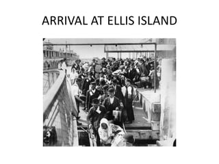 ARRIVAL AT ELLIS ISLAND
